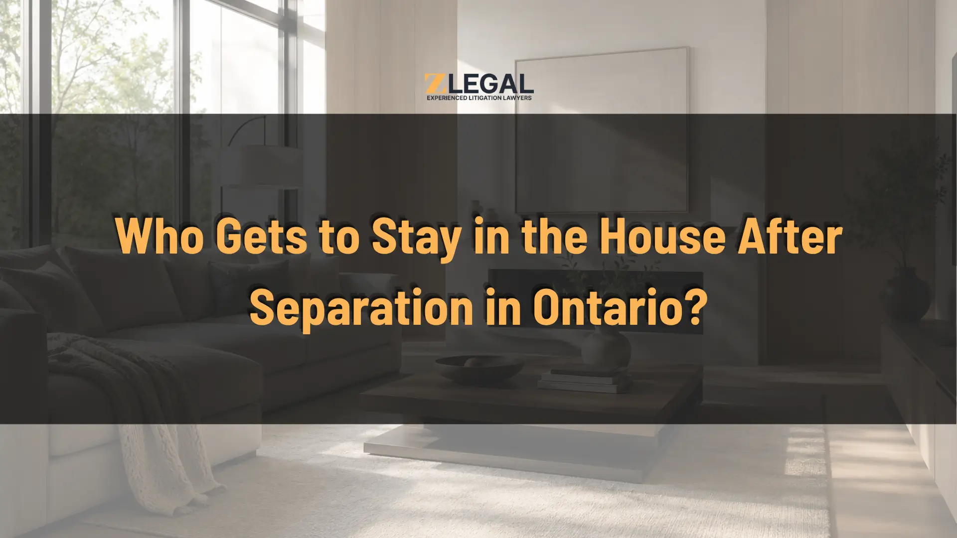 Who Gets to Stay in the House After Separation in Ontario Banner